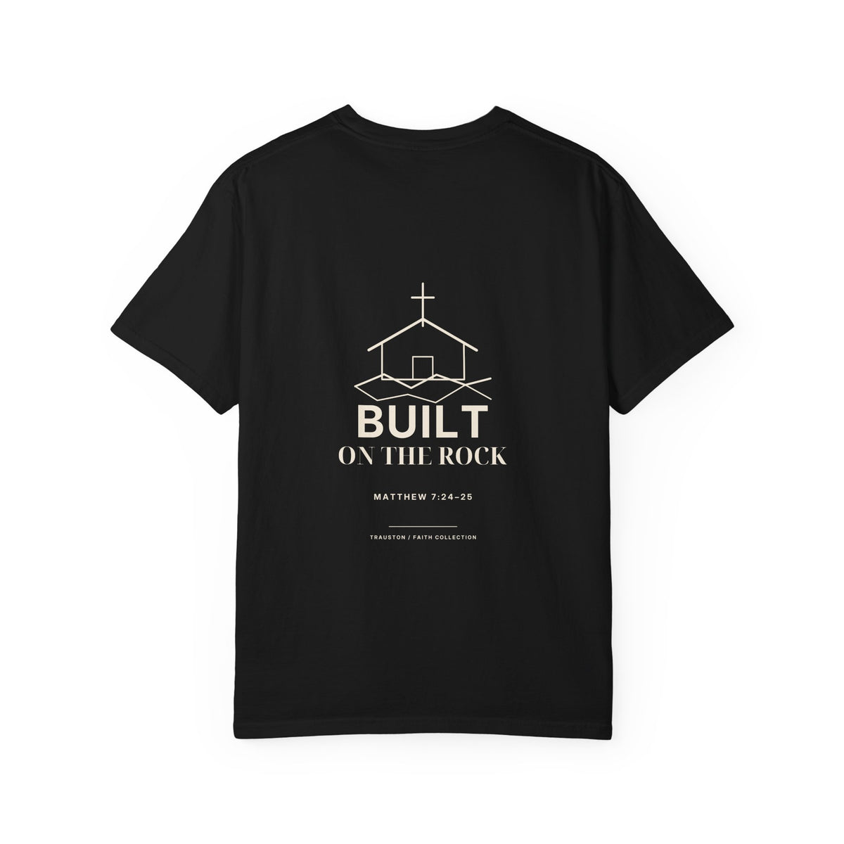 Built On The Rock Garment-Dyed Tee